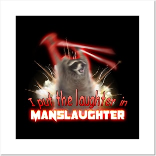 I Put The Laughter In Manslaughter Raccoon Explosion Meme Posters and Art